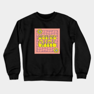 You Go Girl in Pink Crewneck Sweatshirt